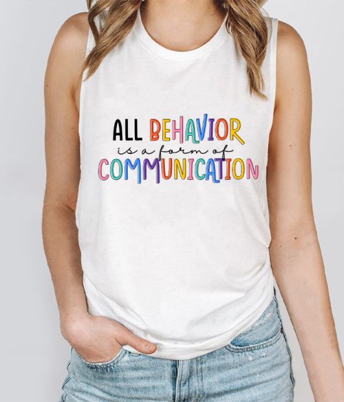 All Behavior Is A Form Of Communication Teacher Tank Top