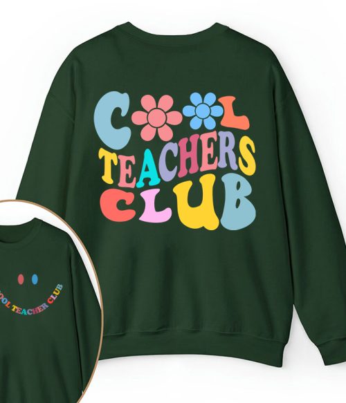 Cool Teachers Club Teacher Two Sided Sweatshirt