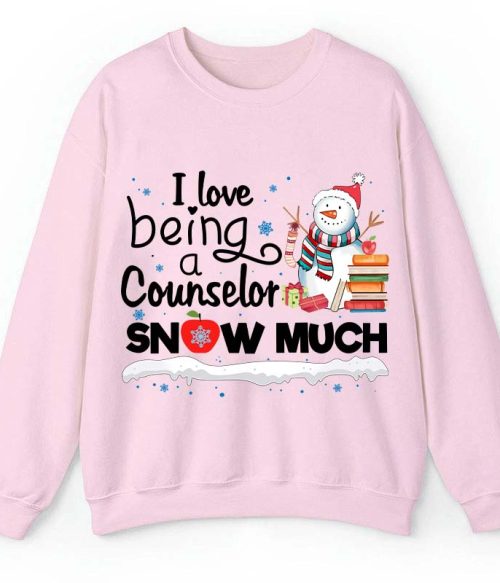 I love Being A Counselor Snow Much Teacher Sweatshirt