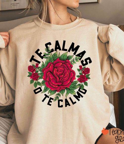 Te Calmas O Te Calmo Spanish Teacher Sweatshirt