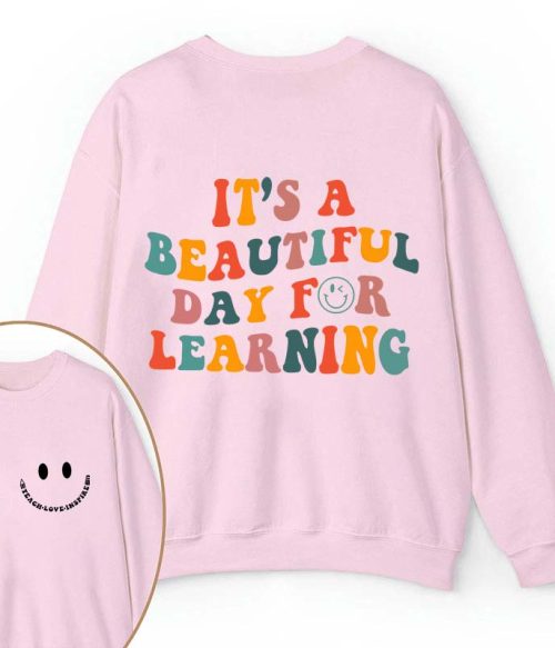 It's A Beautiful Day For Learning Teacher Two Sided Sweatshirt