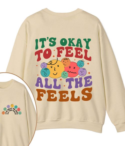 It's Ok To Feel All The Feels Teacher Two Sided Sweatshirt
