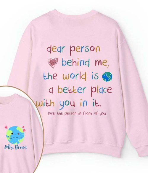 Personalized Name The World Is A Better Place With You In It Teacher Two Sided Sweatshirt