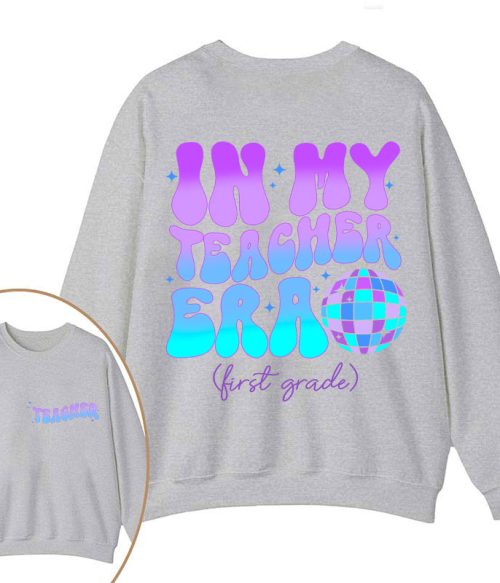 Personalized Grade In My Teacher Era Teacher Two Sided Sweatshirt