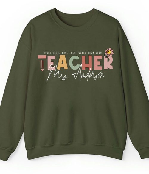 Personalized Name Teach Love Watch Them Grow Teacher Sweatshirt
