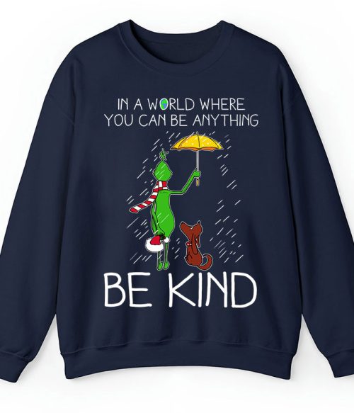 In A World Where You Can Be Anything Be Kind Teacher Sweatshirt