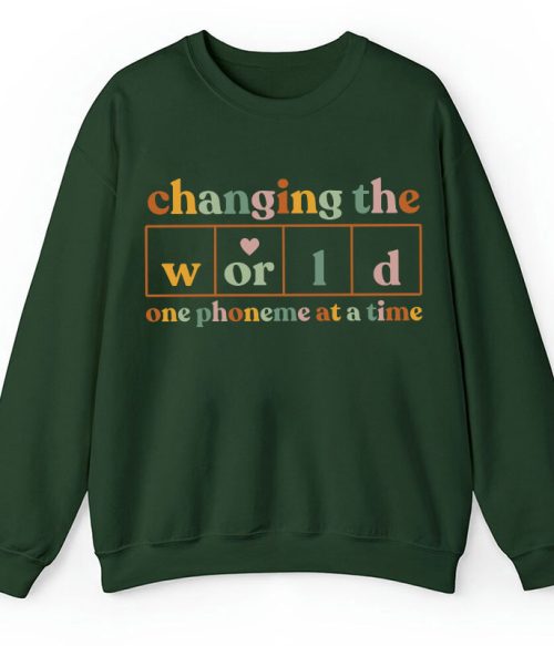 Changing The World One Phoneme At A Time Teacher Sweatshirt