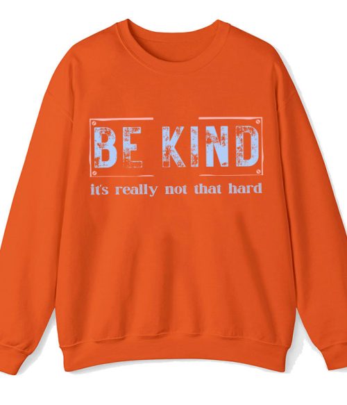 Be Kind It's Really Not That Hard Teacher Sweatshirt