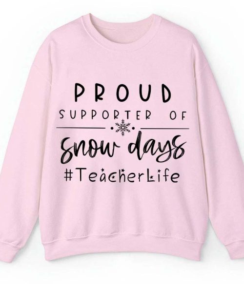 Proud Supporter Of Snow Days Teacher Sweatshirt