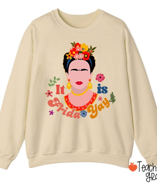 Famous Woman It's Frida Yay Spanish Teacher Sweatshirt