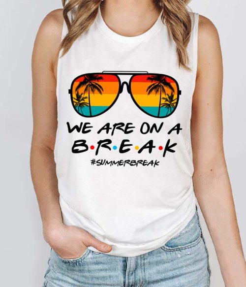We Are On A Break Teacher Tank Top