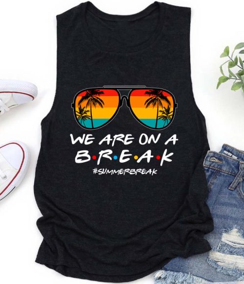 We Are On A Break Teacher Tank Top
