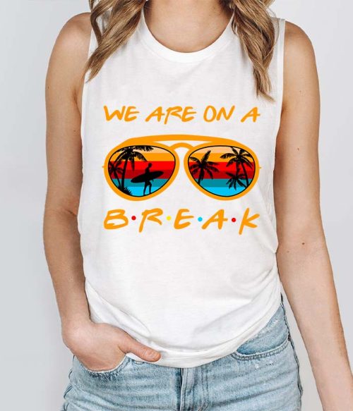 We Are On A Summer Break Teacher Tank Top