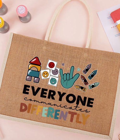 Everyone Communicates Differently Teacher Jute Bag