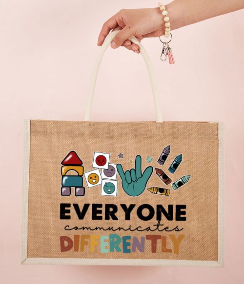 Everyone Communicates Differently Teacher Jute Bag