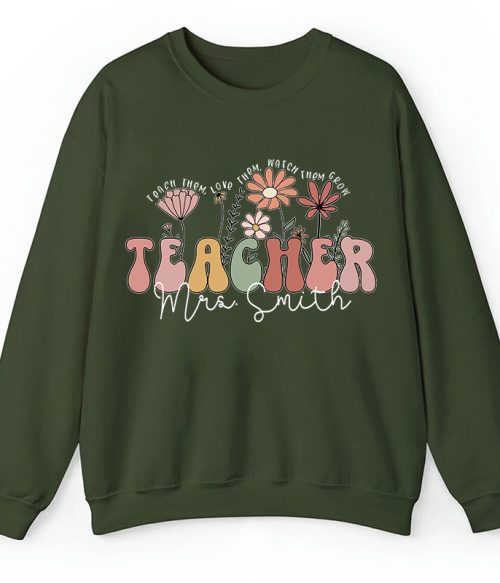 Personalized Teach Them Love Them Watch Them Grow Teacher Sweatshirt