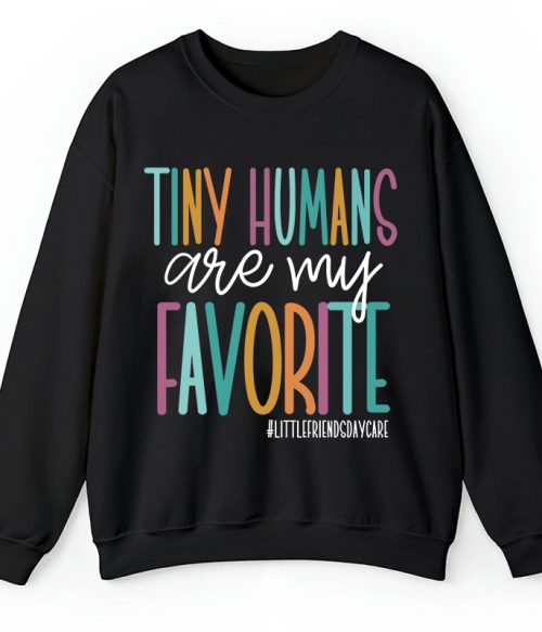 Personalized Tiny Humans Are My Favorite Teacher Sweatshirt