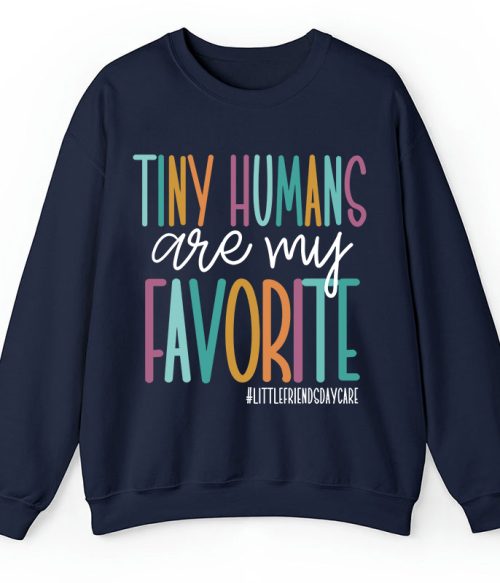 Personalized Tiny Humans Are My Favorite Teacher Sweatshirt