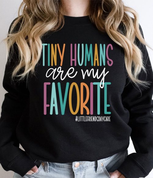 Personalized Tiny Humans Are My Favorite Teacher Sweatshirt