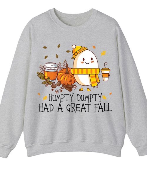 Humpty Dumpty Had A Great Fall Teacher Sweatshirt