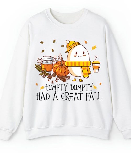 Humpty Dumpty Had A Great Fall Teacher Sweatshirt
