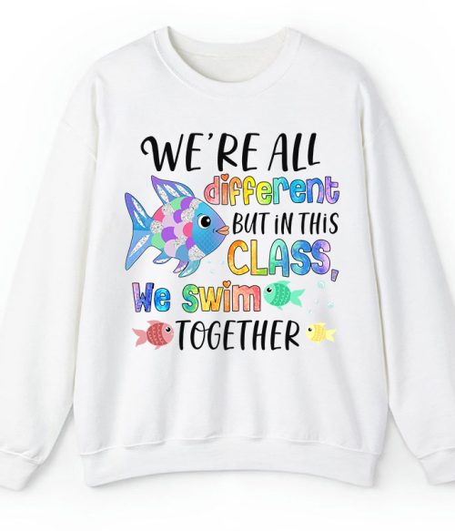We're All Different but In This Class We Swim Together Teacher Sweatshirt