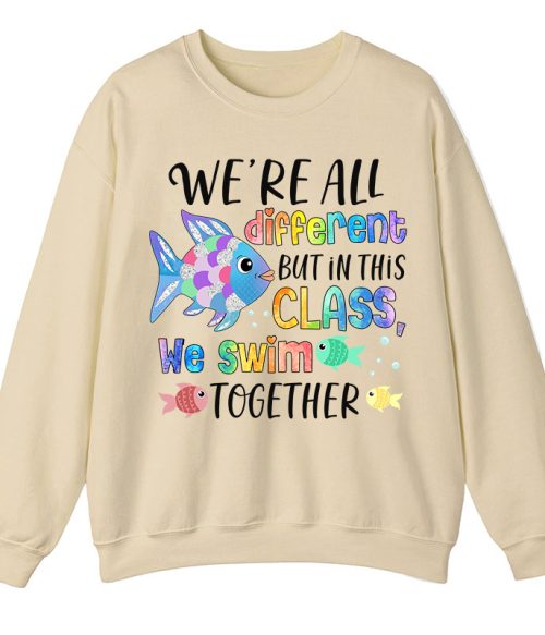 We're All Different but In This Class We Swim Together Teacher Sweatshirt