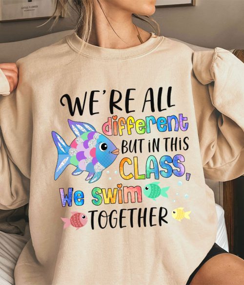 We're All Different but In This Class We Swim Together Teacher Sweatshirt
