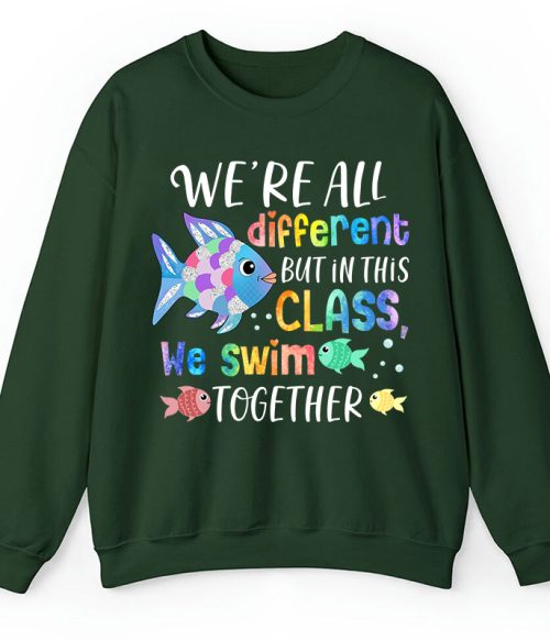 We're All Different but In This Class We Swim Together Teacher Sweatshirt