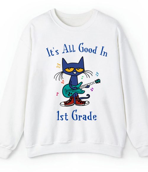Personalized Grade It's All Good In 1st Grade Pete The Cat Teacher Sweatshirt
