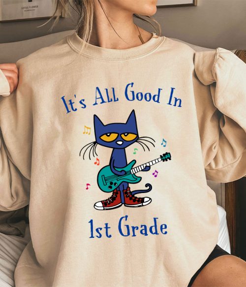Personalized Grade It's All Good In 1st Grade Pete The Cat Teacher Sweatshirt
