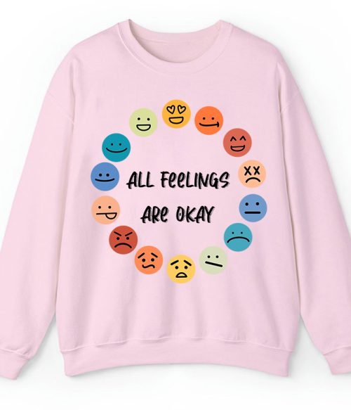 All Feelings Are Okay Teacher Sweatshirt
