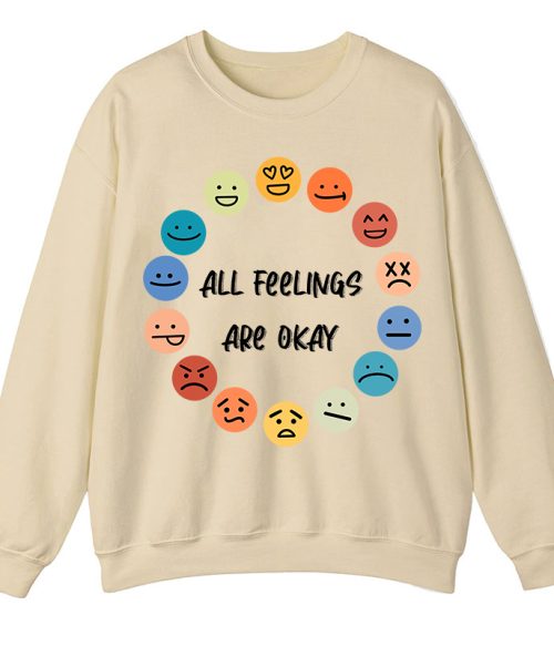 All Feelings Are Okay Teacher Sweatshirt