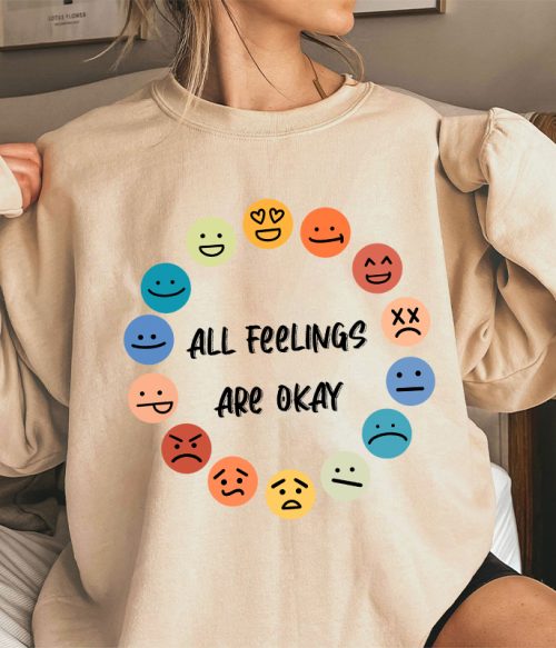 All Feelings Are Okay Teacher Sweatshirt