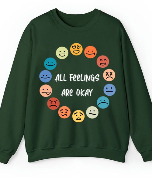 All Feelings Are Okay Teacher Sweatshirt