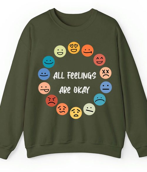 All Feelings Are Okay Teacher Sweatshirt
