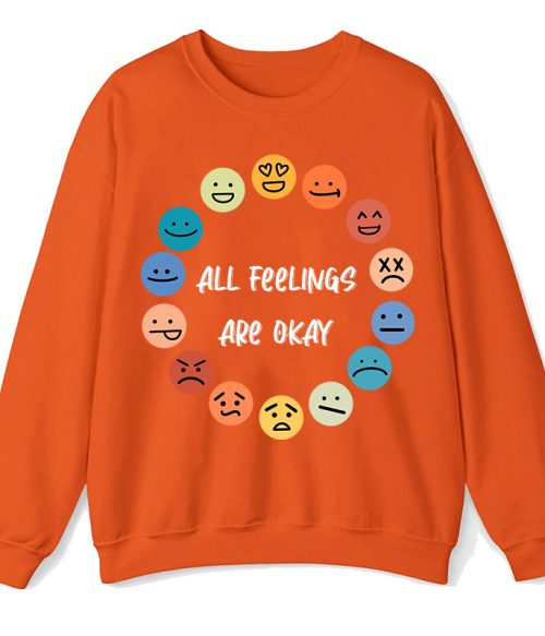 All Feelings Are Okay Teacher Sweatshirt