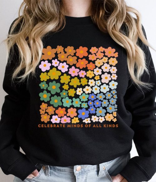 Celebrate Minds Of All Kinds Teacher Sweatshirt