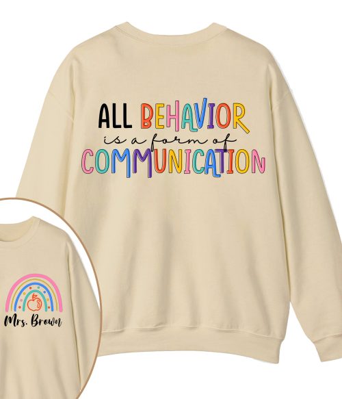 Personalized Name All Behavior Is A Form Of Communication Teacher Two Sided Sweatshirt