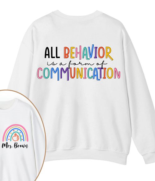 Personalized Name All Behavior Is A Form Of Communication Teacher Two Sided Sweatshirt