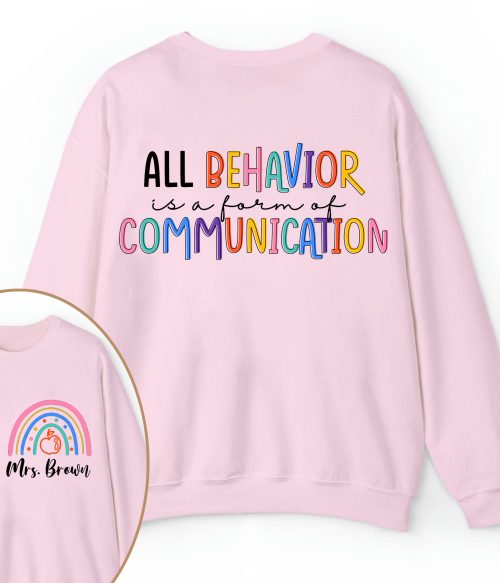Personalized Name All Behavior Is A Form Of Communication Teacher Two Sided Sweatshirt