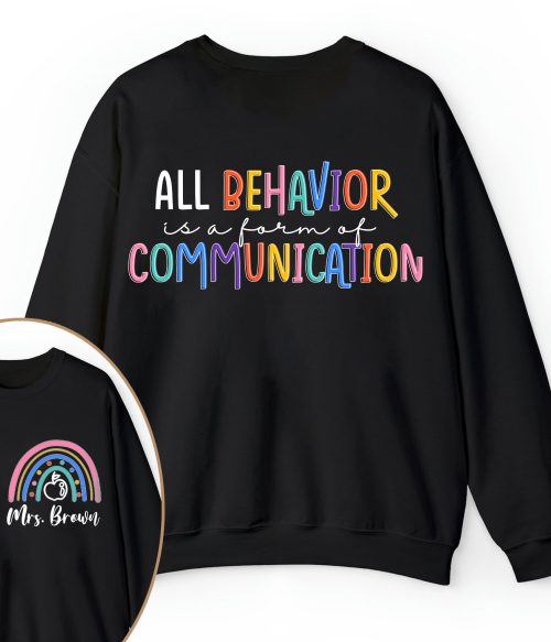 Personalized Name All Behavior Is A Form Of Communication Teacher Two Sided Sweatshirt