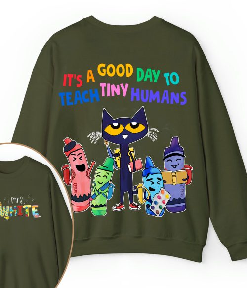 Personalized Name It's A Good Day To Teach Tiny Humans Teacher Two Sided Sweatshirt