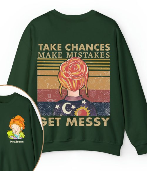 Personalized Name Take Chances Make Mistakes Get Messy Teacher Two Sided Sweatshirt