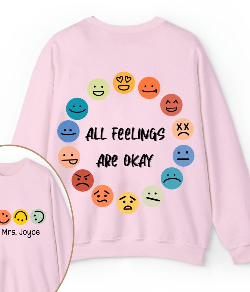 Personalized Name All Feelings Are Okay Teacher Two Sided Sweatshirt