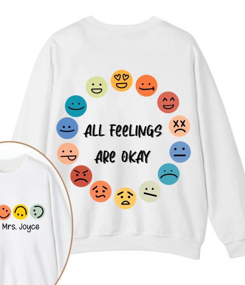 Personalized Name All Feelings Are Okay Teacher Two Sided Sweatshirt