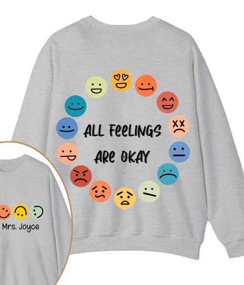 Personalized Name All Feelings Are Okay Teacher Two Sided Sweatshirt