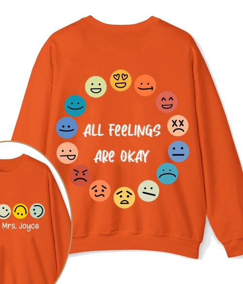 Personalized Name All Feelings Are Okay Teacher Two Sided Sweatshirt