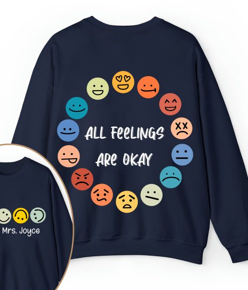 Personalized Name All Feelings Are Okay Teacher Two Sided Sweatshirt