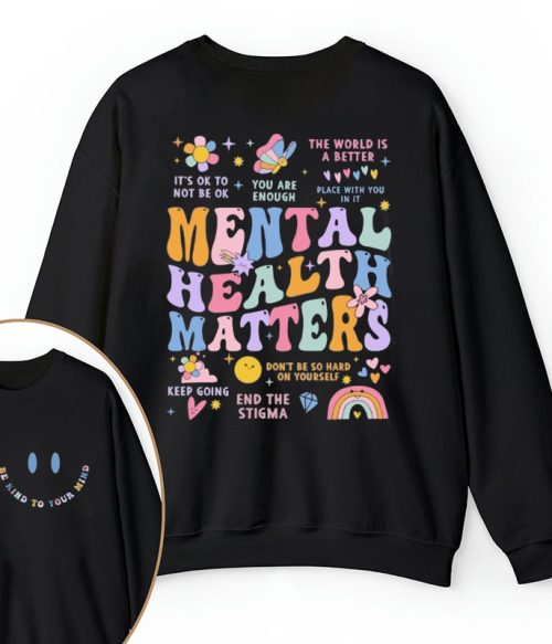 Be Kind To Your Mind Teacher Two Sided Sweatshirt